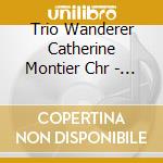 Trio Wanderer Catherine Montier Chr - Cesar Franck Violin Sonata Piano Tr cd