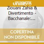Ziouani Zahia & Divertimento - Bacchanale: Saint-Saens Et La Mediterranee cd