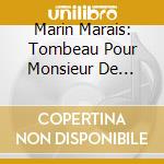 Marin Marais: Tombeau Pour Monsieur De Sainte-Colombe cd