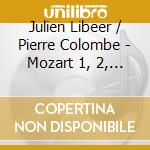Julien Libeer / Pierre Colombe - Mozart 1, 2, 3, 4. Solo, Duo, Trio, Quartet cd