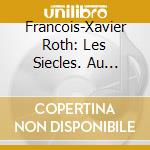 Francois-Xavier Roth: Les Siecles. Au Theare Des Champs Elysees cd