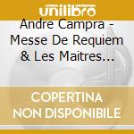 Andre Campra - Messe De Requiem & Les Maitres De Notre-Dame De Paris cd
