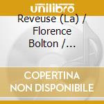 Reveuse (La) / Florence Bolton / Benjamin Perrot - Le Concert Des Oiseaux. Vincent Bouchout. Le Carnaval Des Animaux cd