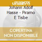 Johann Adolf Hasse - Piramo E Tisbe cd