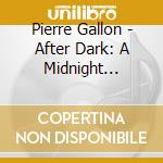 Pierre Gallon - After Dark: A Midnight Fantas cd