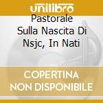 Pastorale Sulla Nascita Di Nsjc, In Nati cd