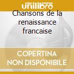 Chansons de la renaissance francaise cd