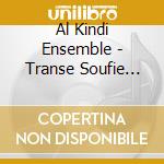 Al Kindi Ensemble - Transe Soufie D''Alep (2 Cd) cd
