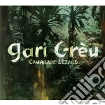 Gari Greu - Camarade Lezard cd