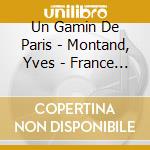 Un Gamin De Paris - Montand, Yves - France (3 Cd) cd musicale di Un Gamin De Paris