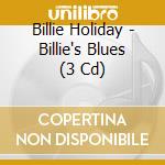 Billie Holiday - Billie's Blues (3 Cd) cd musicale di Billie`S Blues