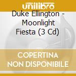 Duke Ellington - Moonlight Fiesta (3 Cd) cd