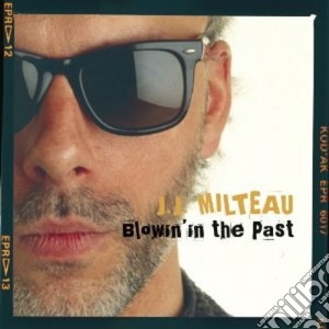 Jean Jacques Milteau - Blowin' In The Past (2 Cd) cd musicale di Milteau jean jacques
