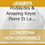 Podalydes & Amazing Keyst - Pierre Et Le Loupet Le cd