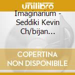 Imaginarium - Seddiki Kevin Ch/bijan Chemirani, Percussioni cd