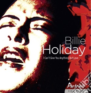 Billie Holiday - I Can't Give You Anything But Love (5 Cd) cd musicale di Billie Holiday