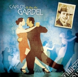 Carlos Gardel - Si Soy Asi - The Masters Of Tango cd musicale di Carlos Gardel