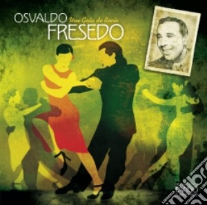 Osvaldo Fresedo - Una Gota De Rocio cd musicale di Fresedo Osvaldo