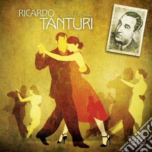 Tanturi Ricardo - La Vida Es Corta - Great Masters Of Tango cd musicale di Tanturi Ricardo