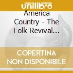 America Country - The Folk Revival Revolution (2 Cd)