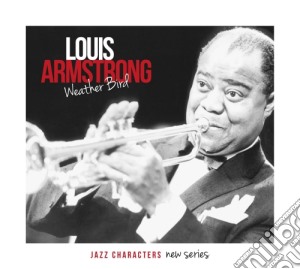 Louis Armstrong - Weather Bird - Jazz Characters Vol.1 (3 Cd) cd musicale di Louis Armstrong