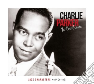 Charlie Parker - Yard Bird Suite - Jazz Characters Vol.19(3 Cd) cd musicale di Parker Charlie