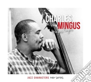 Charles Mingus - Mingus Fingus - Jazz Characters Vol.21(3 Cd) cd musicale di Mingus Charles
