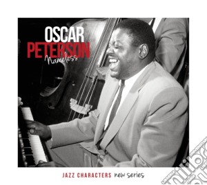 Oscar Peterson - Nameless - Jazz Characters New Series (3 Cd) cd musicale di Oscar Peterson
