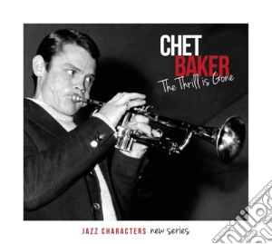 Chet Baker - The Thrill Is Gone - Jazz Characters New Series (3 Cd) cd musicale di Chet Baker