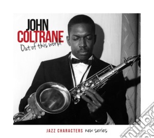 John Coltrane - Out Of This World - Jazz Characters Vol.30(3 Cd) cd musicale di Coltrane John