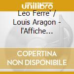 Leo Ferre' / Louis Aragon - l'Affiche Rouge (2 Cd) cd musicale di L'affiche Rouge