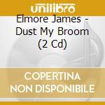 Elmore James - Dust My Broom (2 Cd) cd
