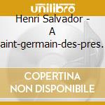 Henri Salvador - A Saint-germain-des-pres (2 Cd) cd musicale di Henri Salvador