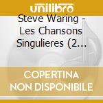 Steve Waring - Les Chansons Singulieres (2 Cd) cd
