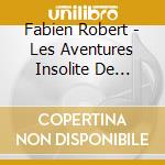 Fabien Robert - Les Aventures Insolite De Tinouga (2 Cd) cd
