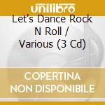 Let's Dance Rock N Roll / Various (3 Cd) cd musicale