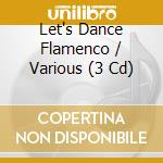 Let's Dance Flamenco / Various (3 Cd) cd musicale