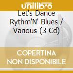 Let's Dance Rythm'N' Blues / Various (3 Cd) cd musicale