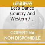 Let's Dance Country And Western / Various (3 Cd) cd musicale