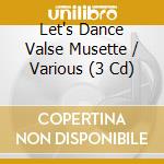 Let's Dance Valse Musette / Various (3 Cd) cd musicale