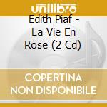Edith Piaf - La Vie En Rose (2 Cd) cd musicale di Edith Piaf