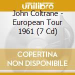John Coltrane - European Tour 1961 (7 Cd) cd