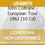 John Coltrane - European Tour 1962 (10 Cd) cd