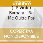 (LP Vinile) Barbara - Ne Me Quitte Pas lp vinile di Barbara