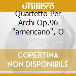 Quartetto Per Archi Op.96 'americano', O cd