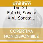 Trio X Pf E Archi, Sonata X Vl, Sonata X cd