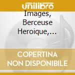Images, Berceuse Heroique, Children's Co cd