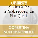 Musica X Pf: 2 Arabesques, La Plus Que L cd musicale di Claude Debussy