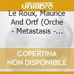 Le Roux, Maurice And Ortf (Orche - Metastasis - Phitoprakta - Eonta cd