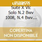 Suite X Vlc Solo N.2 Bwv 1008, N.4 Bwv 1 cd musicale di Johann Sebastian Bach